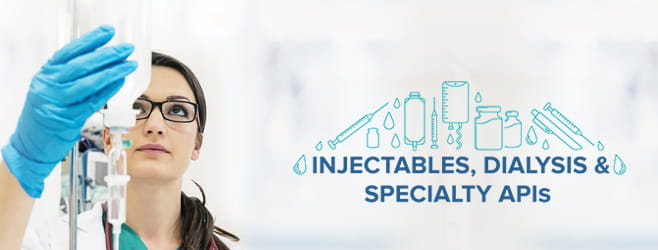 Pharma Injectables, Dialysis & Specialty APIs Pharma Injectables, Dialysis & Specialty APIs